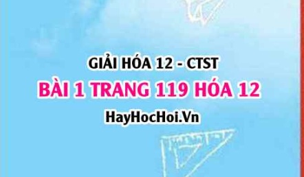 Giải bài 1 trang 119 Hóa 12 Chân trời sáng tạo SGK